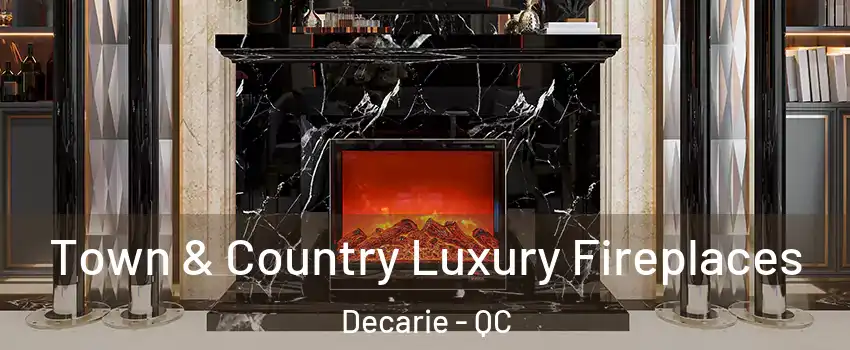  Town & Country Luxury Fireplaces Decarie - QC