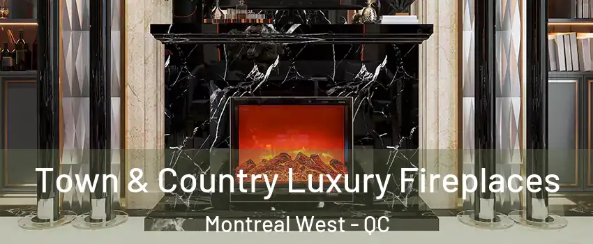  Town & Country Luxury Fireplaces Montreal West - QC