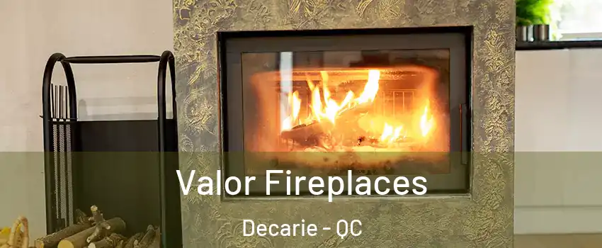  Valor Fireplaces Decarie - QC