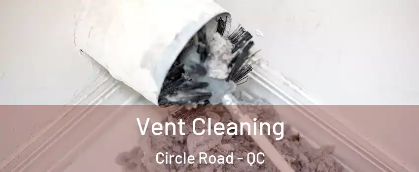  Vent Cleaning Circle Road - QC