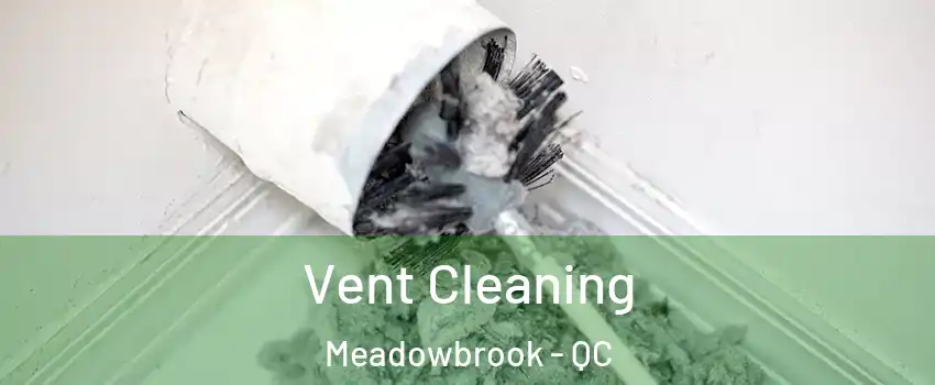  Vent Cleaning Meadowbrook - QC