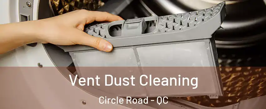  Vent Dust Cleaning Circle Road - QC