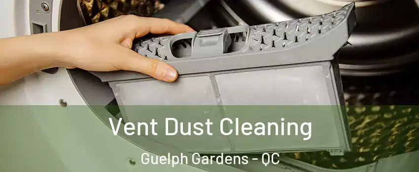  Vent Dust Cleaning Guelph Gardens - QC