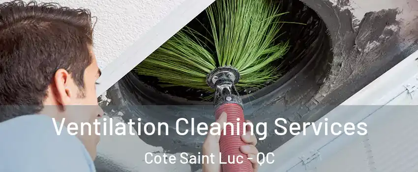  Ventilation Cleaning Services Cote Saint Luc - QC