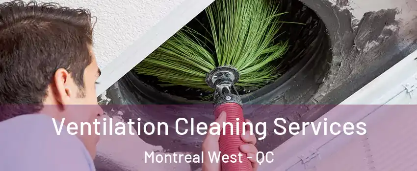  Ventilation Cleaning Services Montreal West - QC