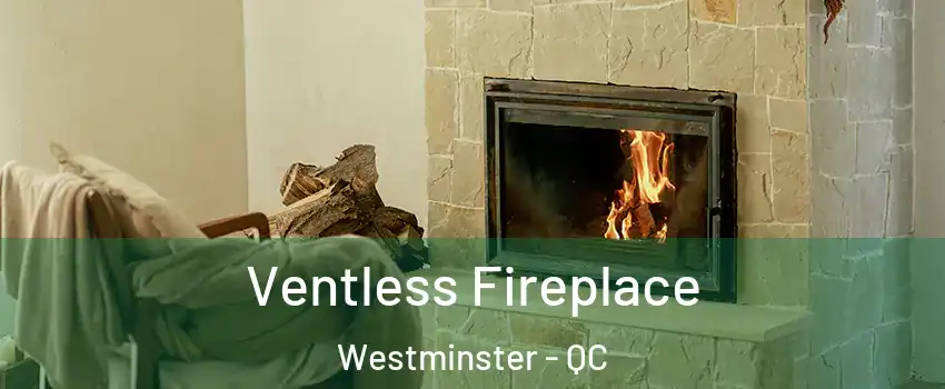  Ventless Fireplace Westminster - QC