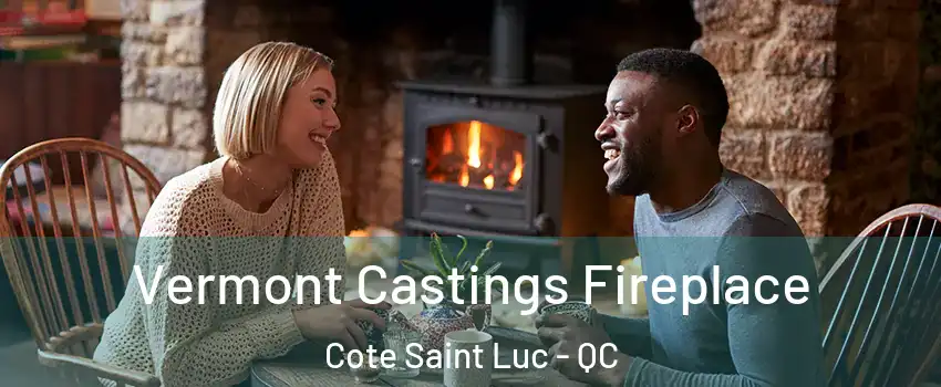  Vermont Castings Fireplace Cote Saint Luc - QC
