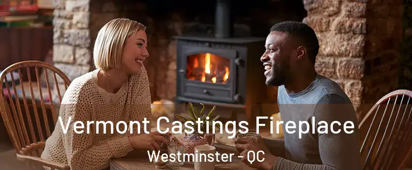  Vermont Castings Fireplace Westminster - QC
