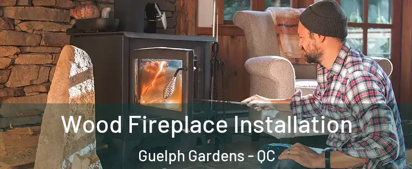  Wood Fireplace Installation Guelph Gardens - QC