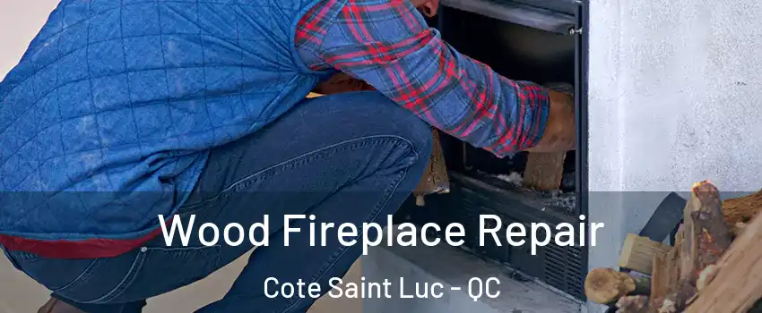  Wood Fireplace Repair Cote Saint Luc - QC