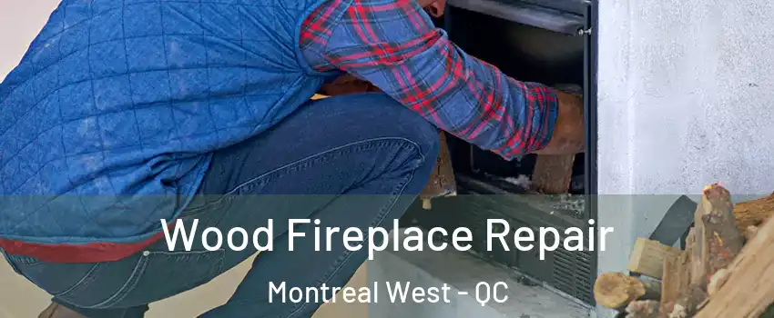  Wood Fireplace Repair Montreal West - QC