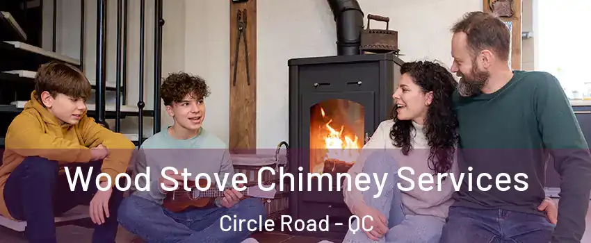  Wood Stove Chimney Services Circle Road - QC