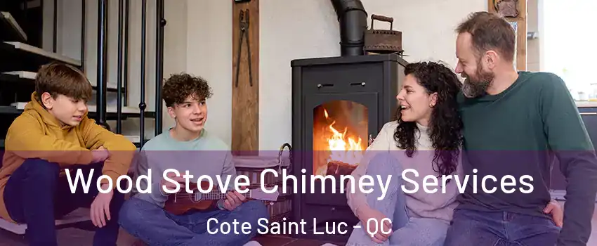  Wood Stove Chimney Services Cote Saint Luc - QC