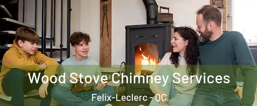  Wood Stove Chimney Services Felix-Leclerc - QC