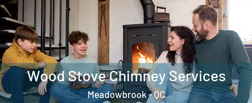  Wood Stove Chimney Services Meadowbrook - QC