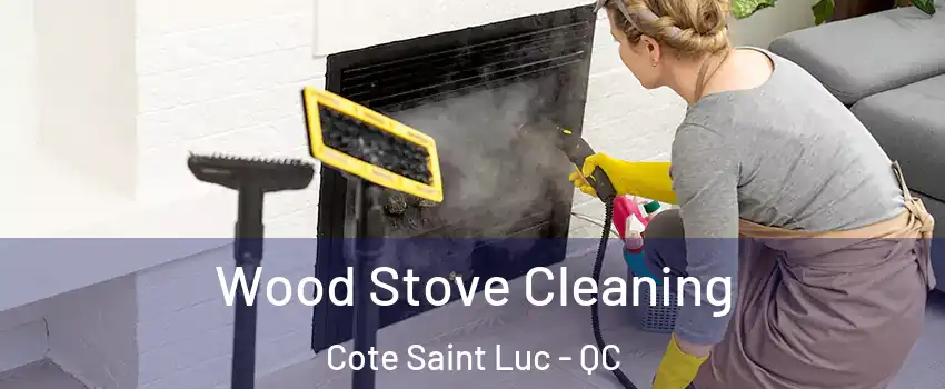  Wood Stove Cleaning Cote Saint Luc - QC