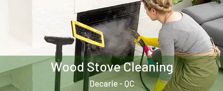  Wood Stove Cleaning Decarie - QC