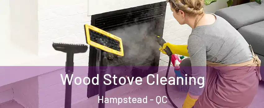  Wood Stove Cleaning Hampstead - QC