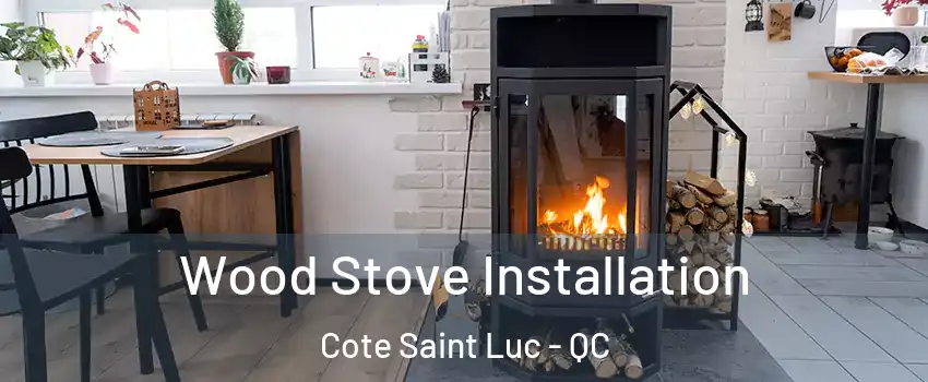  Wood Stove Installation Cote Saint Luc - QC