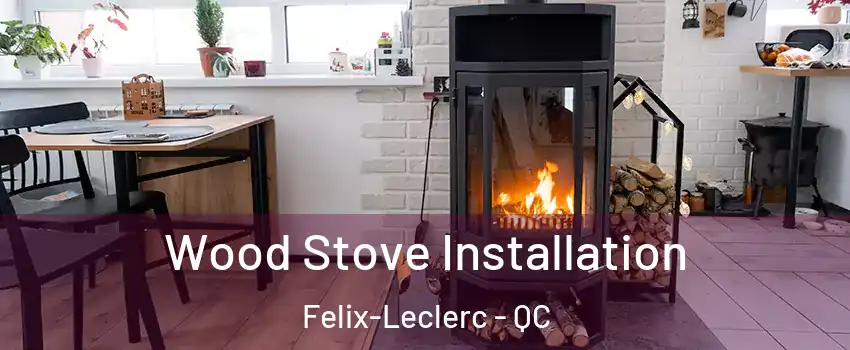  Wood Stove Installation Felix-Leclerc - QC