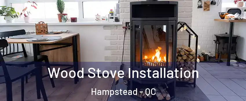  Wood Stove Installation Hampstead - QC