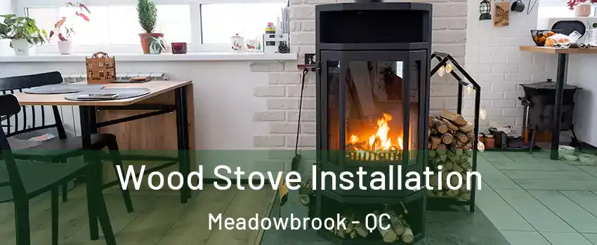  Wood Stove Installation Meadowbrook - QC