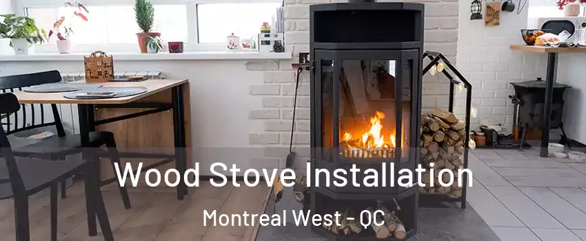  Wood Stove Installation Montreal West - QC