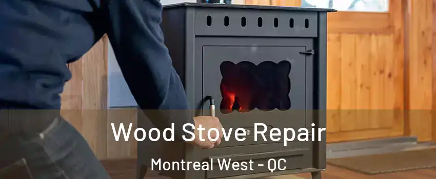  Wood Stove Repair Montreal West - QC